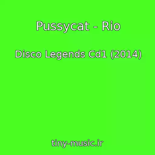 کاور آهنگ Pussycat - Rio از Disco Legends Cd1 (2014)