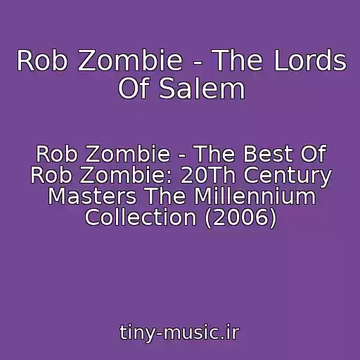 کاور آهنگ Rob Zombie - The Lords Of Salem از Rob Zombie - The Best Of Rob Zombie: 20Th Century Masters The Millennium Collection (2006)