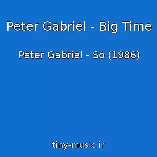 کاور آهنگ Peter Gabriel - Big Time از Peter Gabriel - So (1986)