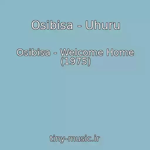 کاور آهنگ Osibisa - Uhuru از Osibisa - Welcome Home (1975)