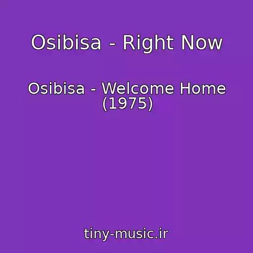 کاور آهنگ Osibisa - Right Now از Osibisa - Welcome Home (1975)