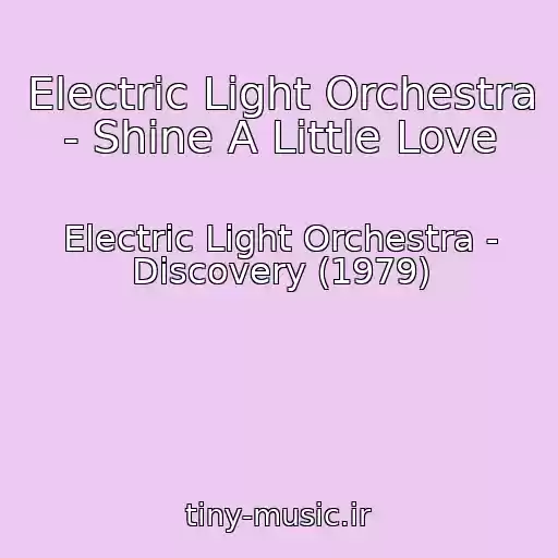 کاور آهنگ Electric Light Orchestra - Shine A Little Love از Electric Light Orchestra - Discovery (1979)