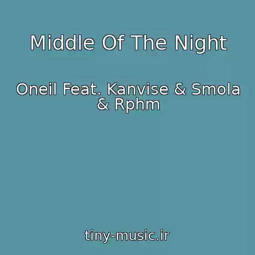 کاور آهنگ Middle Of The Night از Oneil Feat. Kanvise & Smola & Rphm