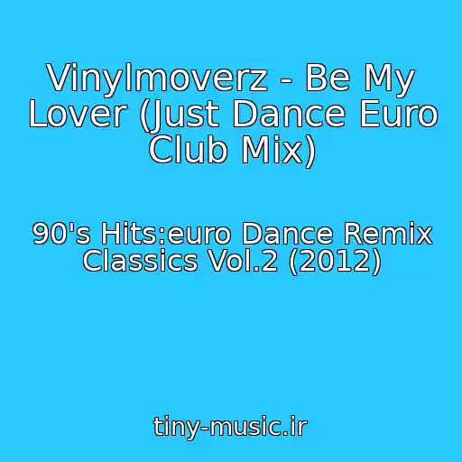 کاور آهنگ Vinylmoverz - Be My Lover (Just Dance Euro Club Mix) از 90's Hits:euro Dance Remix Classics Vol.2 (2012)