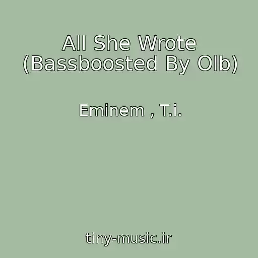 کاور آهنگ All She Wrote (Bassboosted By Olb) از Eminem , T.i.