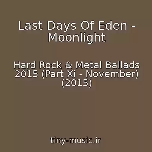 کاور آهنگ Last Days Of Eden - Moonlight از Hard Rock & Metal Ballads 2015 (Part Xi - November) (2015)