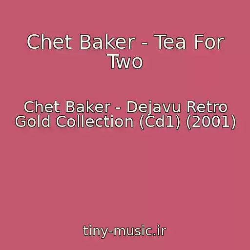 کاور آهنگ Chet Baker - Tea For Two از Chet Baker - Dejavu Retro Gold Collection (Cd1) (2001)