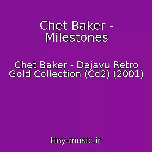 کاور آهنگ Chet Baker - Milestones از Chet Baker - Dejavu Retro Gold Collection (Cd2) (2001)