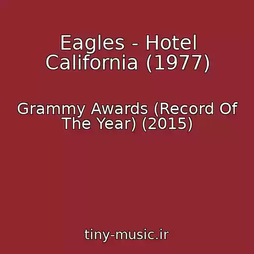 کاور آهنگ Eagles - Hotel California (1977) از Grammy Awards (Record Of The Year) (2015)