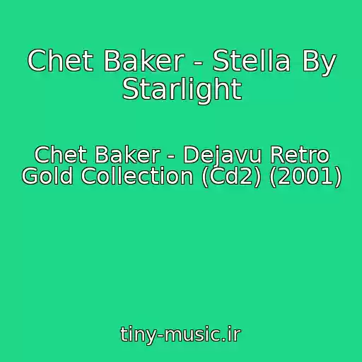 کاور آهنگ Chet Baker - Stella By Starlight از Chet Baker - Dejavu Retro Gold Collection (Cd2) (2001)