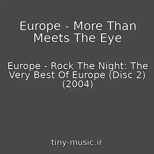 کاور آهنگ Europe - More Than Meets The Eye از Europe - Rock The Night: The Very Best Of Europe (Disc 2) (2004)