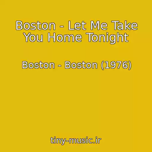 کاور آهنگ Boston - Let Me Take You Home Tonight از Boston - Boston (1976)
