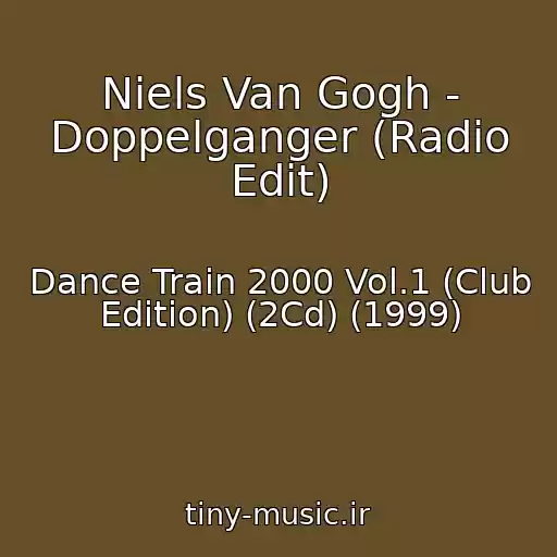 کاور آهنگ Niels Van Gogh - Doppelganger (Radio Edit) از Dance Train 2000 Vol.1 (Club Edition) (2Cd) (1999)