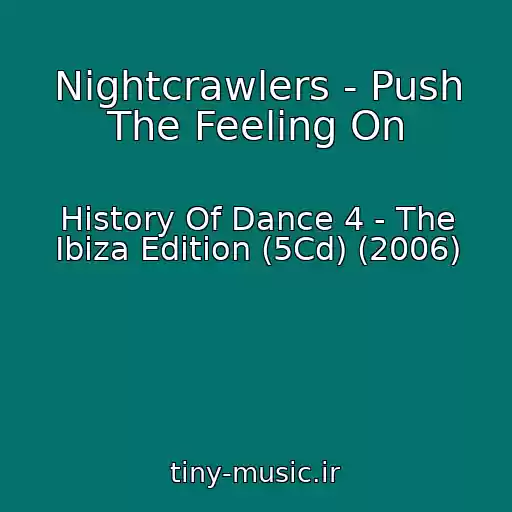 کاور آهنگ Nightcrawlers - Push The Feeling On از History Of Dance 4 - The Ibiza Edition (5Cd) (2006)