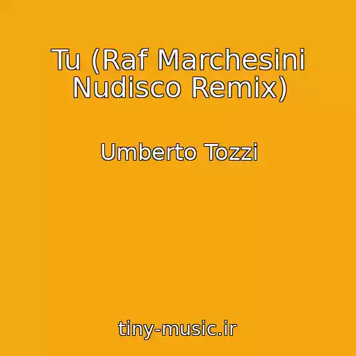کاور آهنگ Tu (Raf Marchesini Nudisco Remix) از Umberto Tozzi