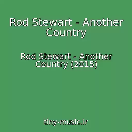 کاور آهنگ Rod Stewart - Another Country از Rod Stewart - Another Country (2015)