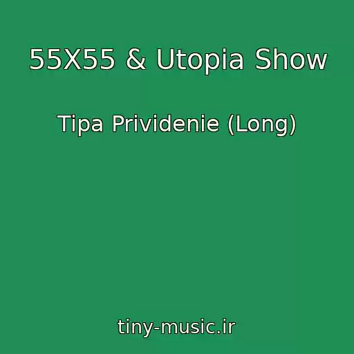 کاور آهنگ 55X55 & Utopia Show از Tipa Prividenie (Long)