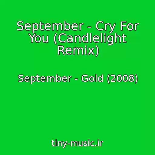 کاور آهنگ September - Cry For You (Candlelight Remix) از September - Gold (2008)