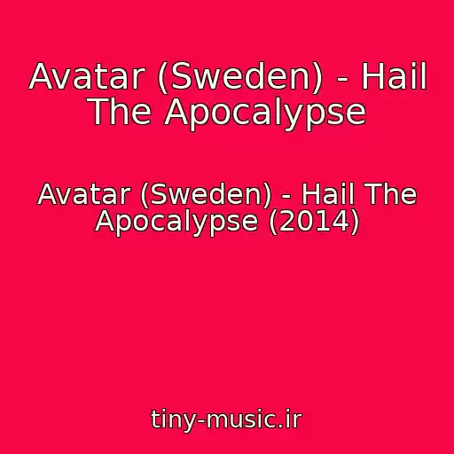 کاور آهنگ Avatar (Sweden) - Hail The Apocalypse از Avatar (Sweden) - Hail The Apocalypse (2014)