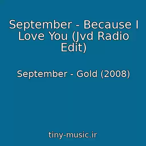 کاور آهنگ September - Because I Love You (Jvd Radio Edit) از September - Gold (2008)