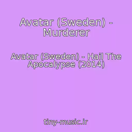 کاور آهنگ Avatar (Sweden) - Murderer از Avatar (Sweden) - Hail The Apocalypse (2014)