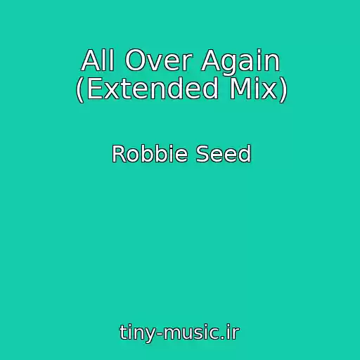 کاور آهنگ All Over Again (Extended Mix) از Robbie Seed