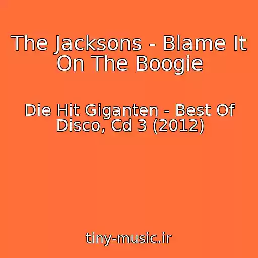 کاور آهنگ The Jacksons - Blame It On The Boogie از Die Hit Giganten - Best Of Disco, Cd 3 (2012)