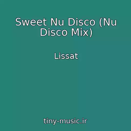 کاور آهنگ Sweet Nu Disco (Nu Disco Mix) از Lissat