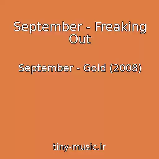 کاور آهنگ September - Freaking Out از September - Gold (2008)