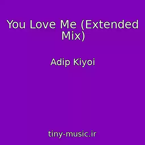 کاور آهنگ You Love Me (Extended Mix) از Adip Kiyoi