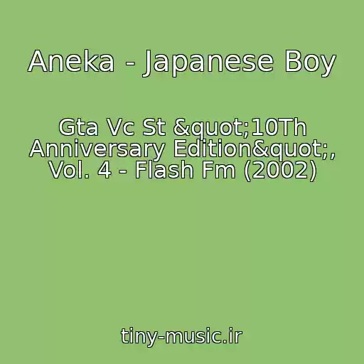 کاور آهنگ Aneka - Japanese Boy از Gta Vc St "10Th Anniversary Edition", Vol. 4 - Flash Fm (2002)