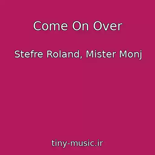 کاور آهنگ Come On Over از Stefre Roland, Mister Monj