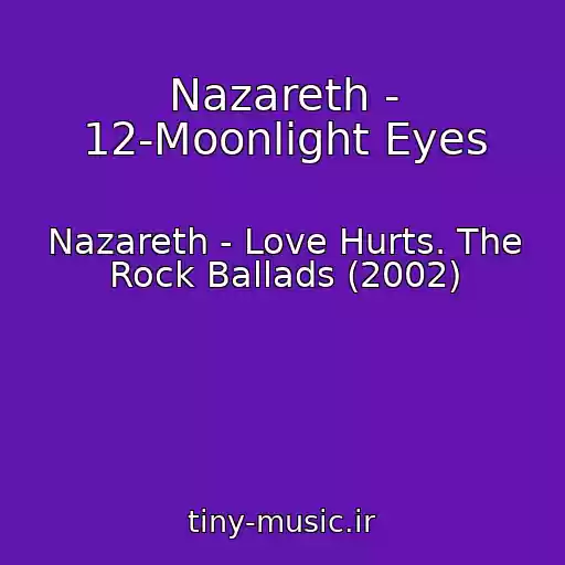 کاور آهنگ Nazareth - 12-Moonlight Eyes از Nazareth - Love Hurts. The Rock Ballads (2002)
