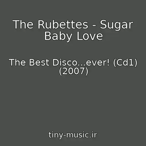 کاور آهنگ The Rubettes - Sugar Baby Love از The Best Disco...ever! (Cd1) (2007)