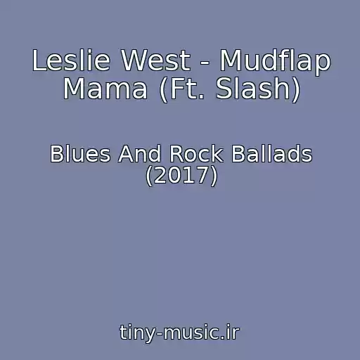 کاور آهنگ Leslie West - Mudflap Mama (Ft. Slash) از Blues And Rock Ballads (2017)