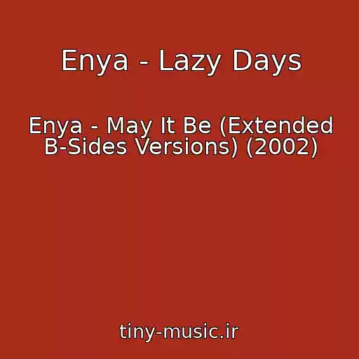 کاور آهنگ Enya - Lazy Days از Enya - May It Be (Extended B-Sides Versions) (2002)