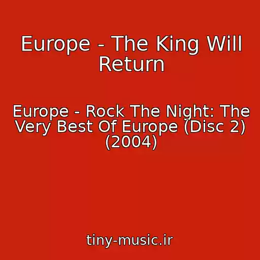 کاور آهنگ Europe - The King Will Return از Europe - Rock The Night: The Very Best Of Europe (Disc 2) (2004)