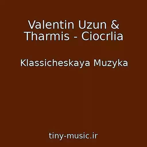 کاور آهنگ Valentin Uzun & Tharmis - Ciocrlia از Klassicheskaya Muzyka