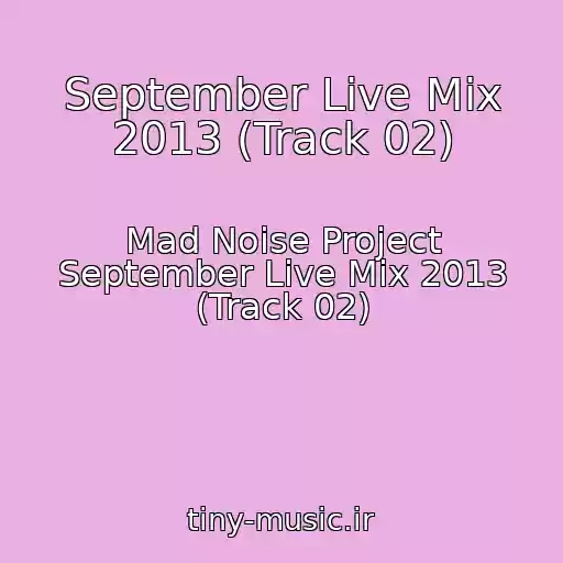 کاور آهنگ September Live Mix 2013 (Track 02) از Mad Noise Project September Live Mix 2013 (Track 02)