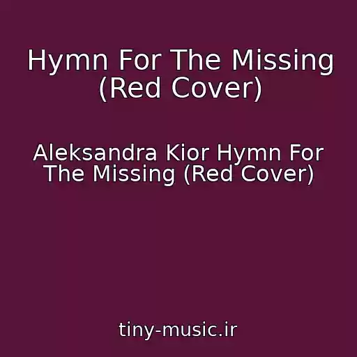 کاور آهنگ Hymn For The Missing (Red Cover) از Aleksandra Kior Hymn For The Missing (Red Cover)