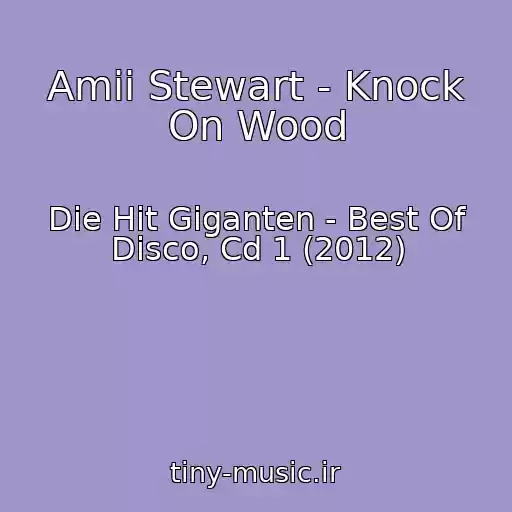 کاور آهنگ Amii Stewart - Knock On Wood از Die Hit Giganten - Best Of Disco, Cd 1 (2012)