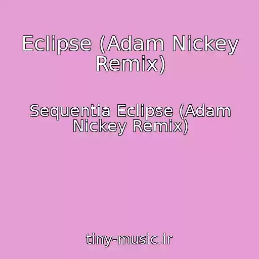 کاور آهنگ Eclipse (Adam Nickey Remix) از Sequentia Eclipse (Adam Nickey Remix)