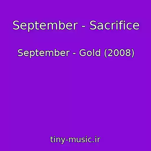 کاور آهنگ September - Sacrifice از September - Gold (2008)