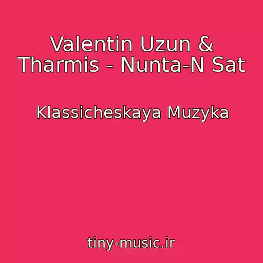 کاور آهنگ Valentin Uzun & Tharmis - Nunta-N Sat از Klassicheskaya Muzyka