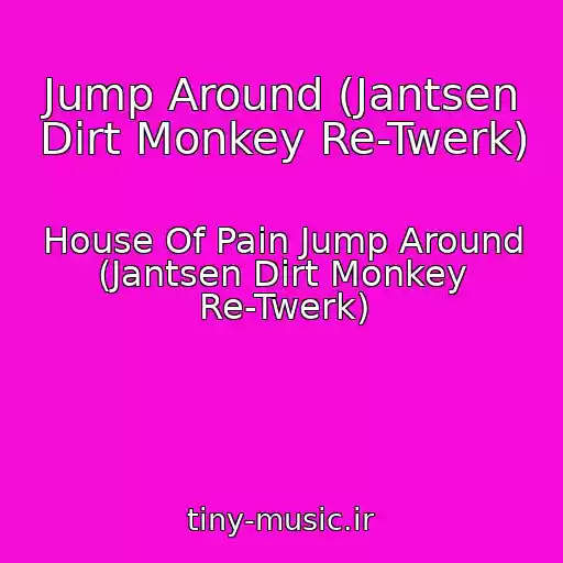 کاور آهنگ Jump Around (Jantsen Dirt Monkey Re-Twerk) از House Of Pain Jump Around (Jantsen Dirt Monkey Re-Twerk)