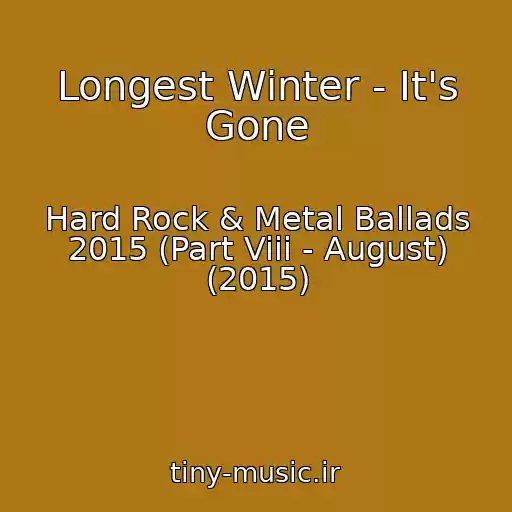 کاور آهنگ Longest Winter - It's Gone از Hard Rock & Metal Ballads 2015 (Part Viii - August) (2015)