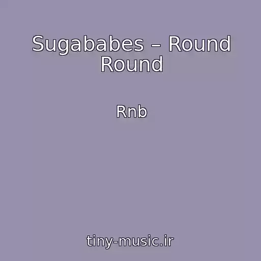 کاور آهنگ Sugababes – Round Round از Rnb