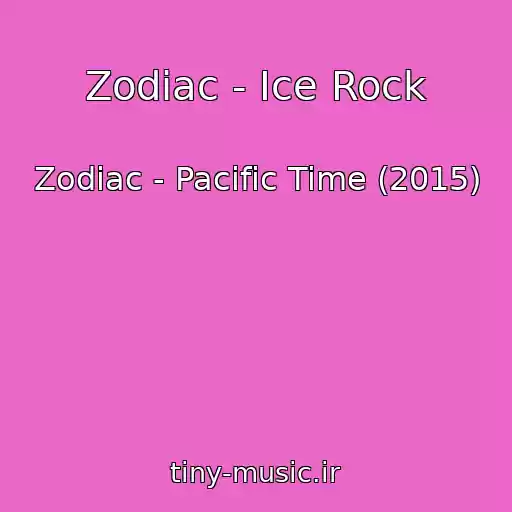 کاور آهنگ Zodiac - Ice Rock از Zodiac - Pacific Time (2015)