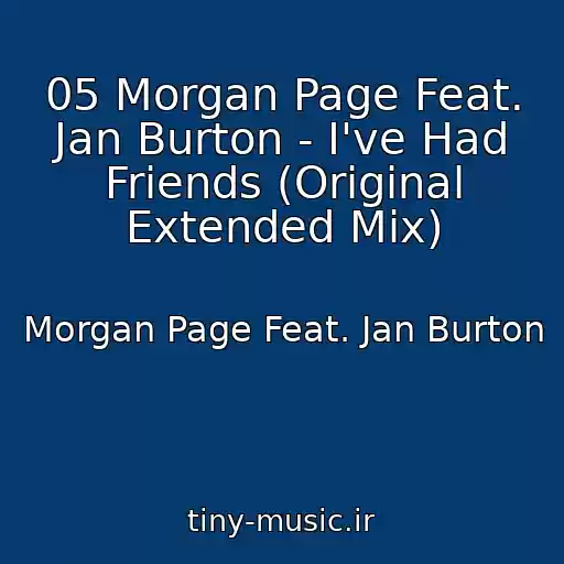 کاور آهنگ 05 Morgan Page Feat. Jan Burton - I've Had Friends (Original Extended Mix) از Morgan Page Feat. Jan Burton