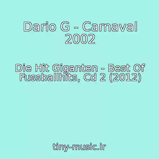 کاور آهنگ Dario G - Carnaval 2002 از Die Hit Giganten - Best Of Fussballhits, Cd 2 (2012)